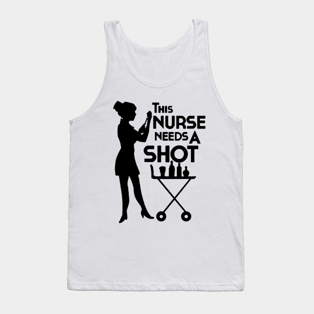 this nurse needs a shot drink Tank Top by amillustrated